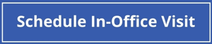 Schedule in-office Visit